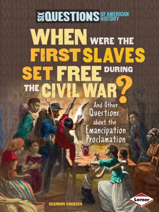 Title details for When Were the First Slaves Set Free during the Civil War? by Shannon Knudsen - Available